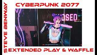 Cyberpunk 2077 on PS4 Pro - Extended play and waffle