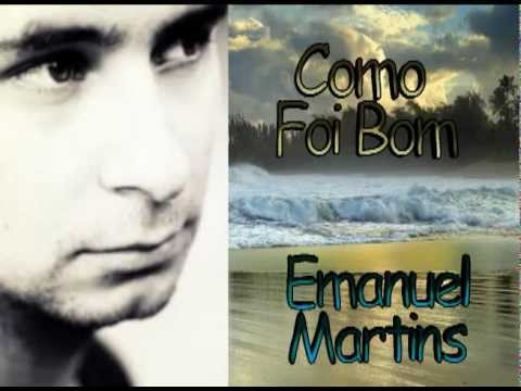 Como Foi Bom - Emanuel Martins