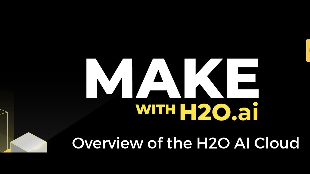 Make with H2O.ai: Overview of H2O AI Cloud [Rescheduled Session]