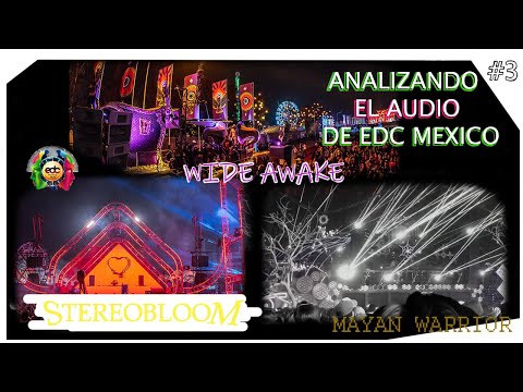 ANALIZANDO EL AUDIO DE EDCMX2020 - PARTE 3 - "MAYAN WARRIOR, WADE AWAKE Y STEREOBLOOM"