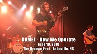 Gomez - How We Operate | Asheville, NC - 6/10/2018 | The Orange Peel Live HD