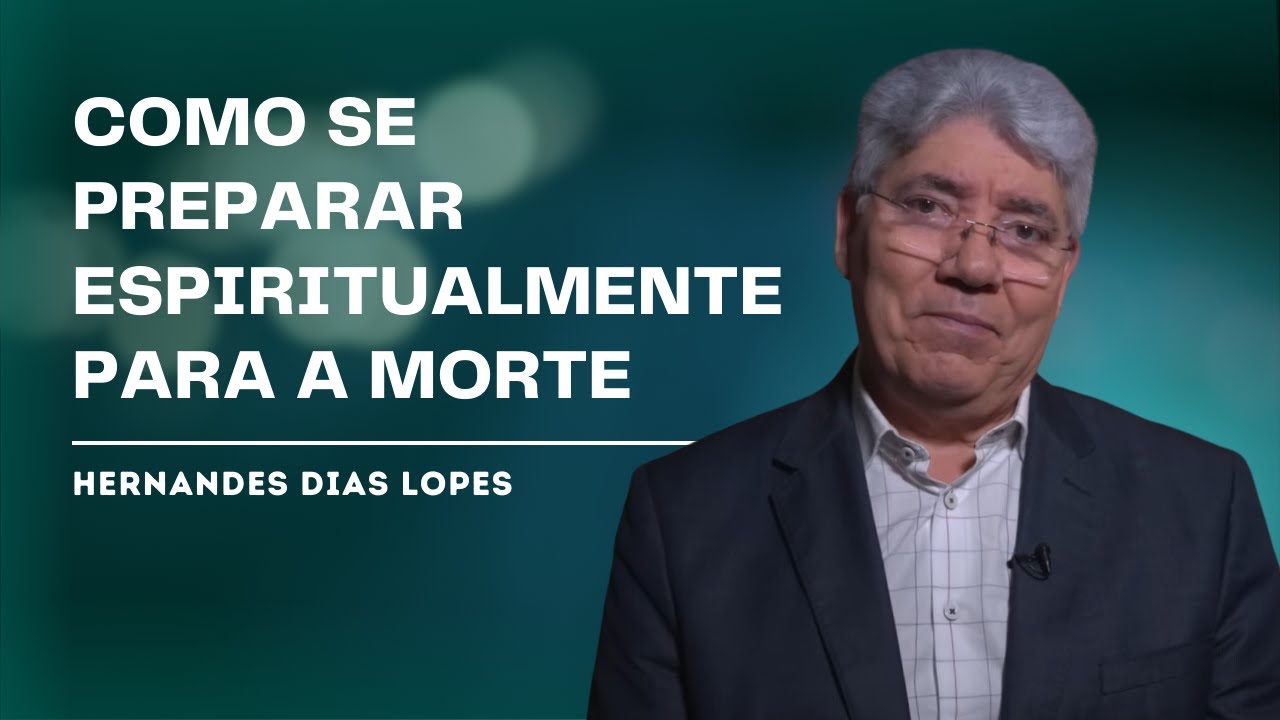 Você está preparado para morrer? - Hernandes Dias Lopes