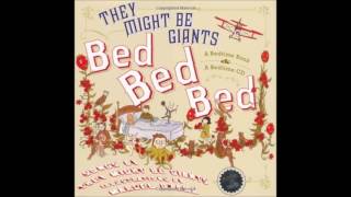 They Might Be Giants - Bed Bed Bed Bed Bed