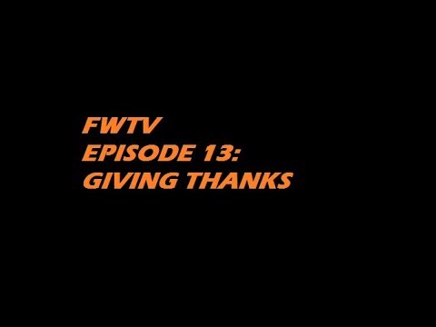 FWTV Episode 13: Giving Thanks