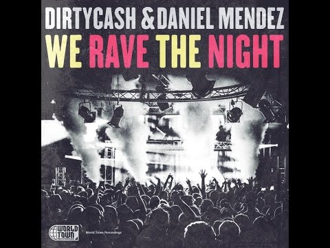 WE RAVE THE NIGHT - DANIEL MENDEZ & DIRTYCASH (ORIGINAL MIX)