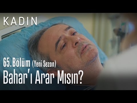 Bahar'ı arar mısın? - Kadın 65. Bölüm (Yeni Sezon)