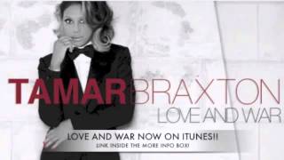 Tamar Braxton Love And War (full song)