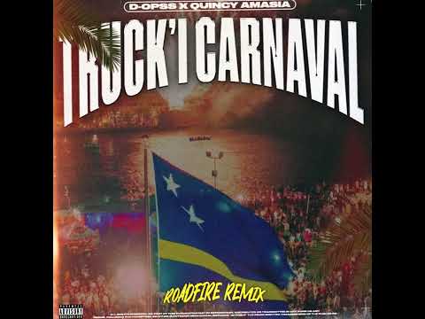 D-OPSS X QUINCY AMASIA - TRUCK'I CARNAVAL ROADFIRE REMIX (PROD BY DERREL DE PALM)