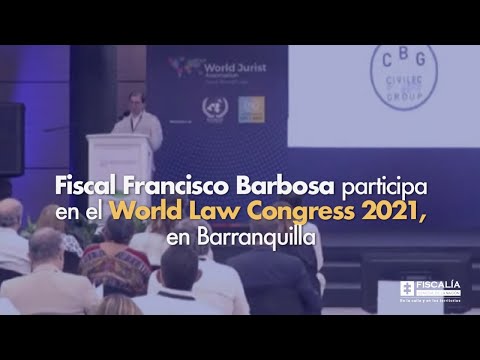 Fiscal Francisco Barbosa participa en el World Law Congress 2021, en Barranquilla