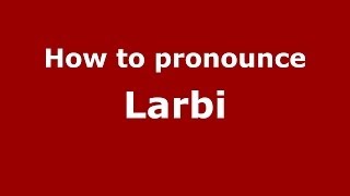 How to pronounce Larbi