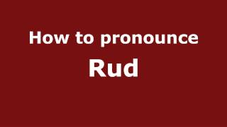 How to pronounce Rud