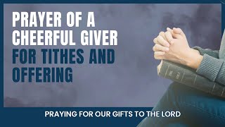 Prayer of a Cheerful Giver for Tithes and Offering