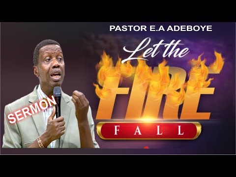 Pastor E.A Adeboye Sermon_ LET THE FIRE FALL