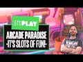 Let's Play Arcade Paradise - IT'S SLOTS OF FUN!