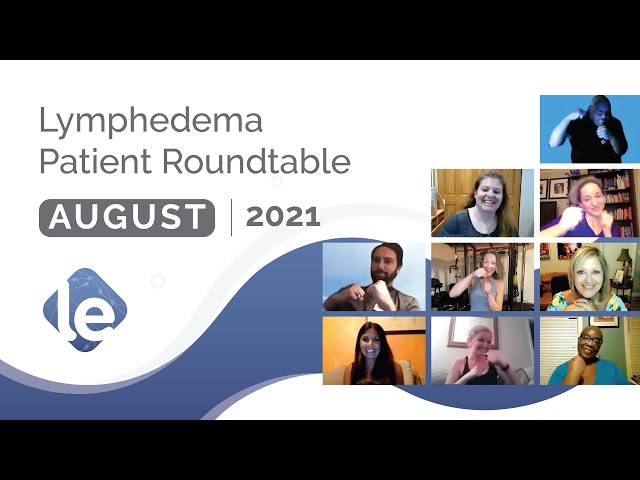 The Lymphedema Patient Roundtable – August 2021