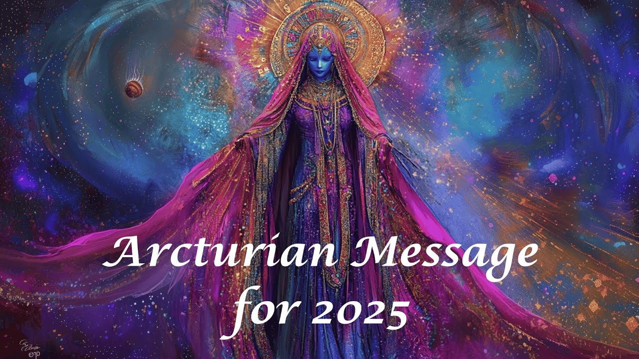 Arcturian Message to Earth Humanity Jan 1 2025