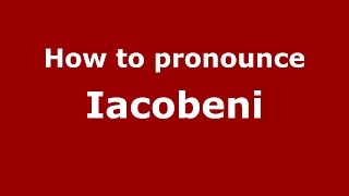 How to pronounce Iacobeni