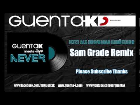 GUENTA K. meets BFF - Never (Sam Grade Remix)