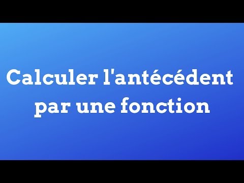 Calculer l'antécédent d'un nombre par une fonction