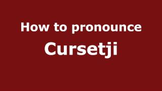 How to pronounce Cursetji