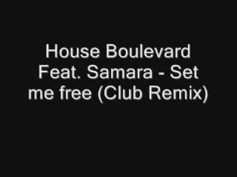 House Boulevard Feat. Samara - Set me free (Club Remix)