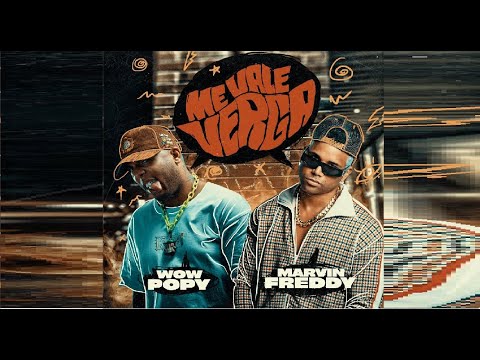 Wow Popy ❌ Marvin Freddy - Me Vale Verga (Video Oficial)