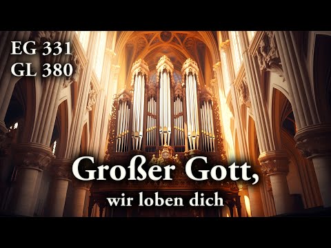 Großer Gott wir loben Dich (EG 331/GL 380) | Gemeindelied (Orgelmusik) für Hochzeiten zum Mitsingen
