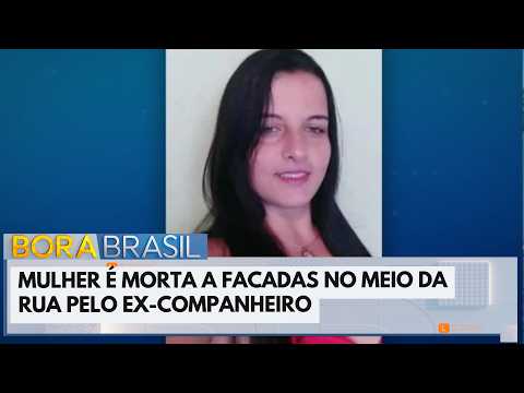 Mulher é morta a facadas pelo ex-namorado no meio da rua | Bora Brasil