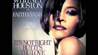 Whitney Houston vs Faith Evans - It's Not Right But It's Tru Love (AudioSavage Mashup)
