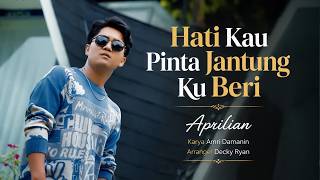 Download lagu Aprilian - Hati Kau Pinta Jantung Ku Beri mp3