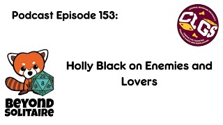 Beyond Solitaire Podcast 153: Holly Black on Enemies and Lovers
