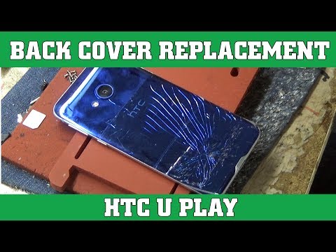 BACK COVER REPLACEMENT HTC U PLAY DONE IN 5 MINUTES