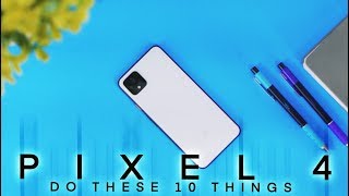 PIXEL 4 First 10 Things YOU Should Do