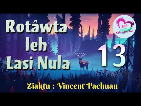Rotâwta - 13 | Rotâwta leh Lasi nula | By Vincent Pachuau