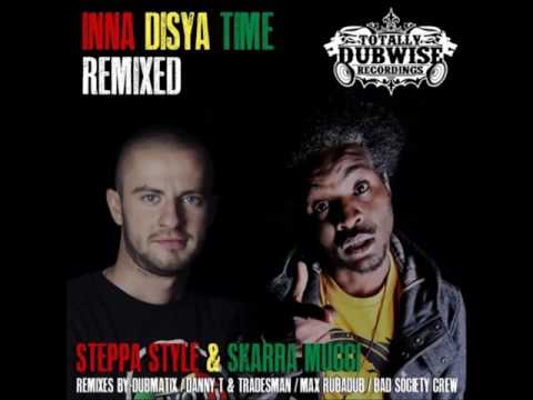Dubmatix Ft Skarra Mucci Steppa Stylez - Inna Disya Time Remix