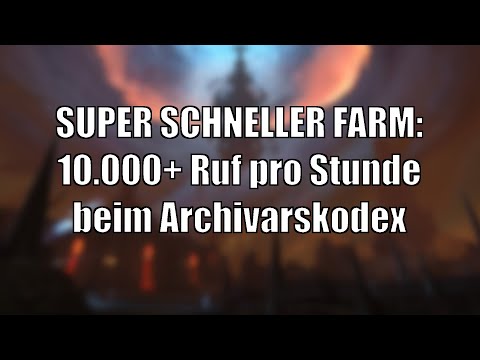 MEGA! So farmt ihr 10.000+ Ruf pro Stunde beim Archivarskodex + katalogisierte Forschung [9.1.5]