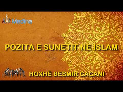 Pozita e Sunetit në Islam - Hoxhë Besmir Cacani