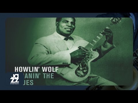 Howlin' Wolf - The Wolf Is At Your Door