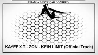 KAYEF X T - ZON - KEIN LIMIT (Official Track)