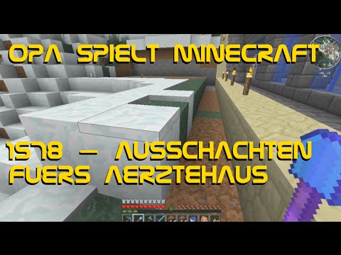 Opa spielt Minecraft 1578 – Ausschachten fürs Ärztehaus