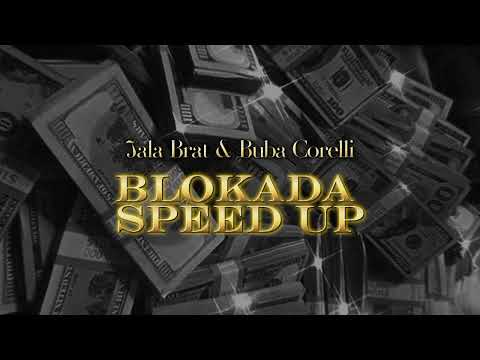Jala Brat & Buba Corelli - BLOKADA SPEED UP