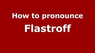 How to pronounce Flastroff
