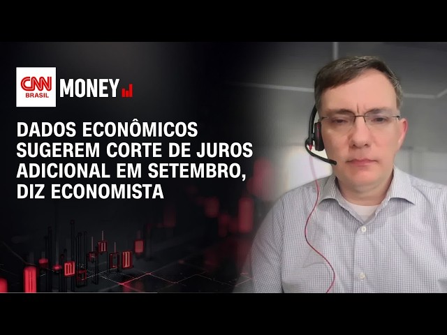 Dados econômicos sugerem corte de juros adicional em setembro, diz economista | ABERTURA DE MERCADO