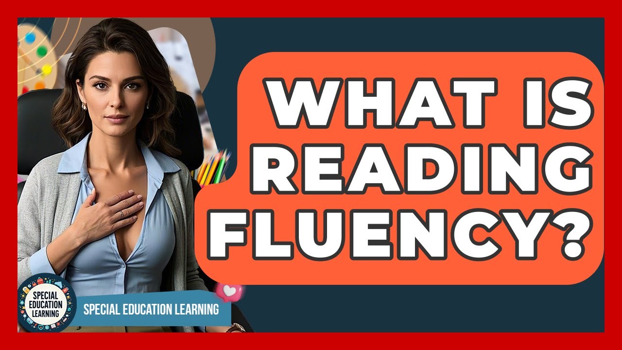 What Is Reading Fluency? - Special Education Learning