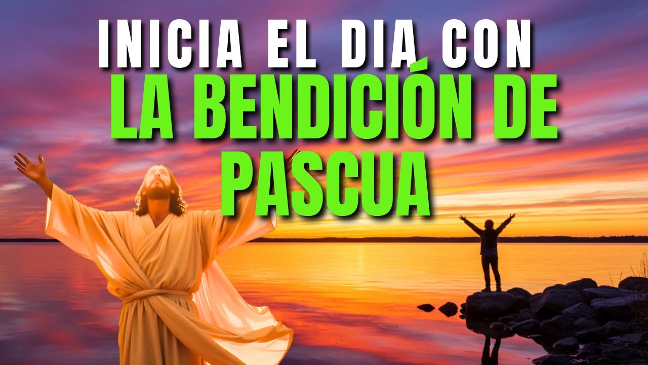 ORACIÓN DE LA MAÑANA 🙏 Gratitud de Pascua por JESÚS | Recibe PAZ y Fortaleza HOY