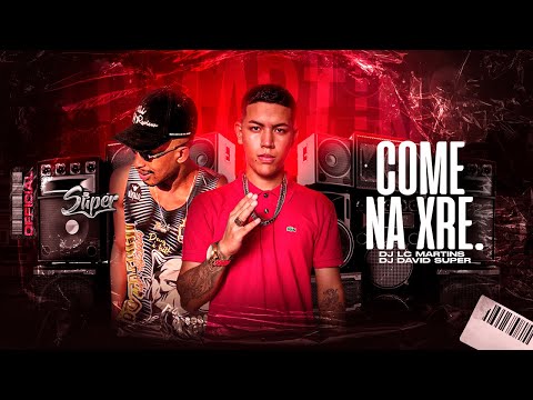 COME NA XRE - DJ LC MARTINS E DAVID SUPER - MC NICK,MC GW E MC MAGRINHO (MÚSICA PARA PAREDÃO) 2024