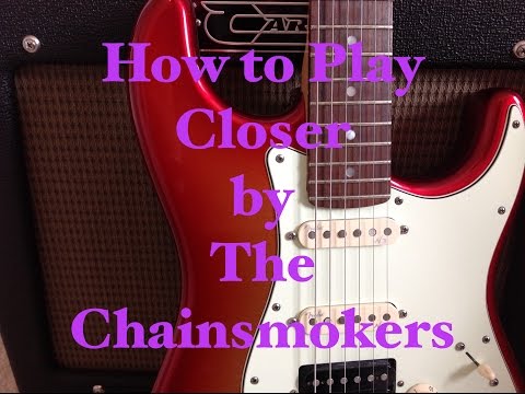 How to play The Chainsmokers - Closer (Lyric) ft. Halsey guitar lesson tutorial chords.