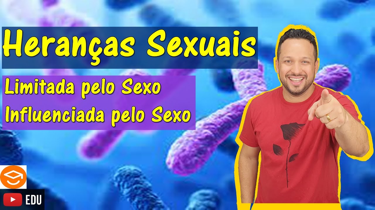 Herança Limitada pelo Sexo e Herança Influenciada pelo Sexo - Heranças Sexuais - Genética