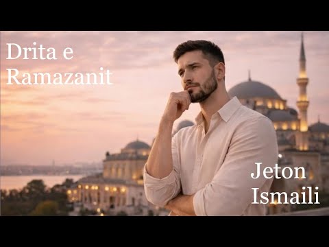 Jeton Ismaili -  Drita e Ramazanit