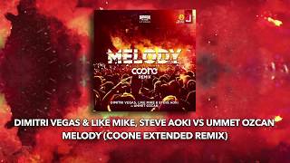 Dimitri Vegas & Like Mike, Steve Aoki vs Ummet Ozcan - Melody (Coone Extended Remix)